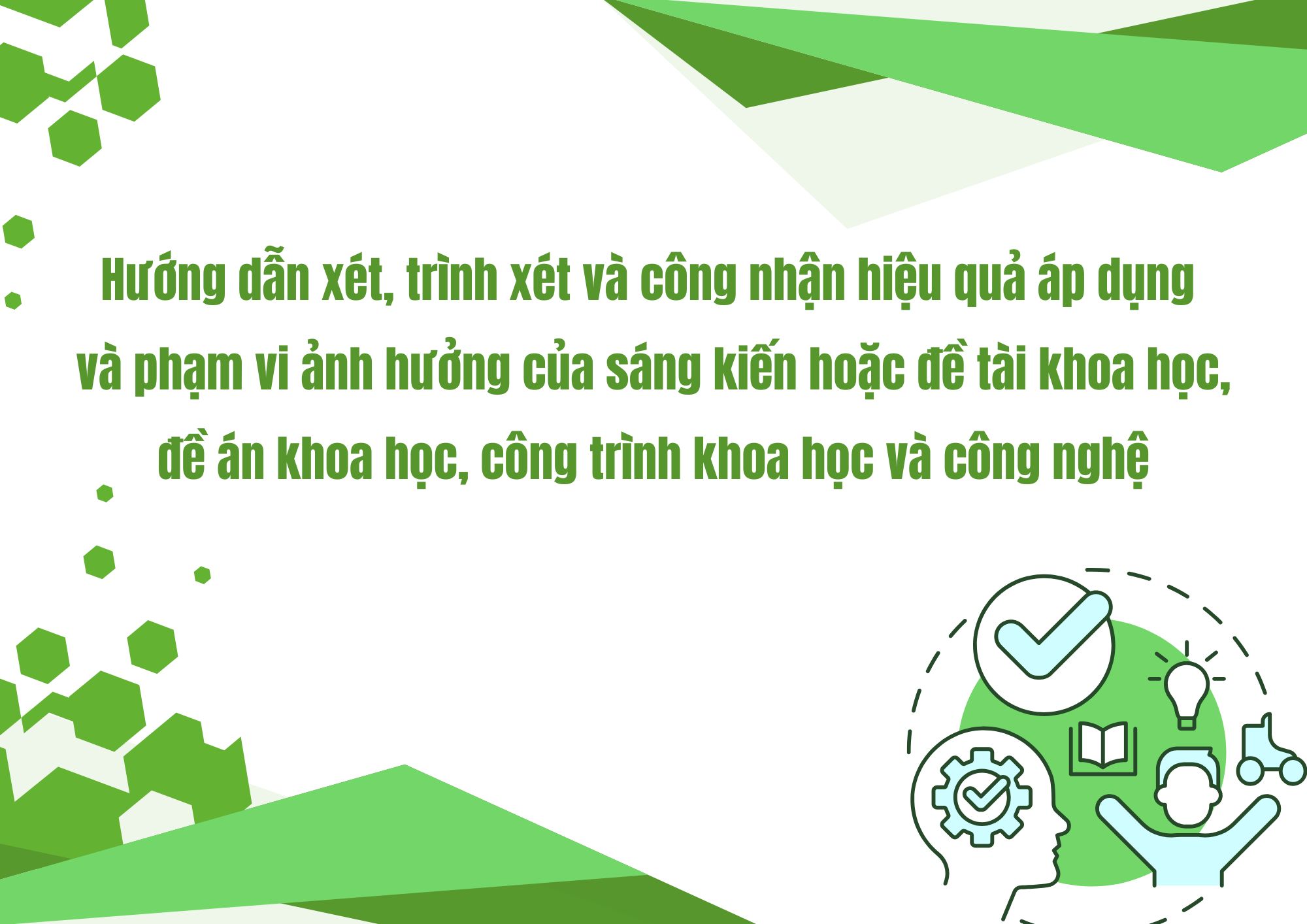 Hướng dẫn thực hiện việc xét, trình xét và công nhận hiệu quả áp dụng và phạm vi ảnh hưởng của sáng kiến hoặc đề tài khoa học, đề án khoa học, công trình khoa học và công nghệ
